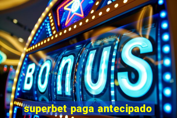 superbet paga antecipado